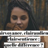 Clairvoyance, clairaudience, clairsentience : quelle différence ?