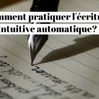 Comment pratiquer l'écriture intuitive automatique ?
