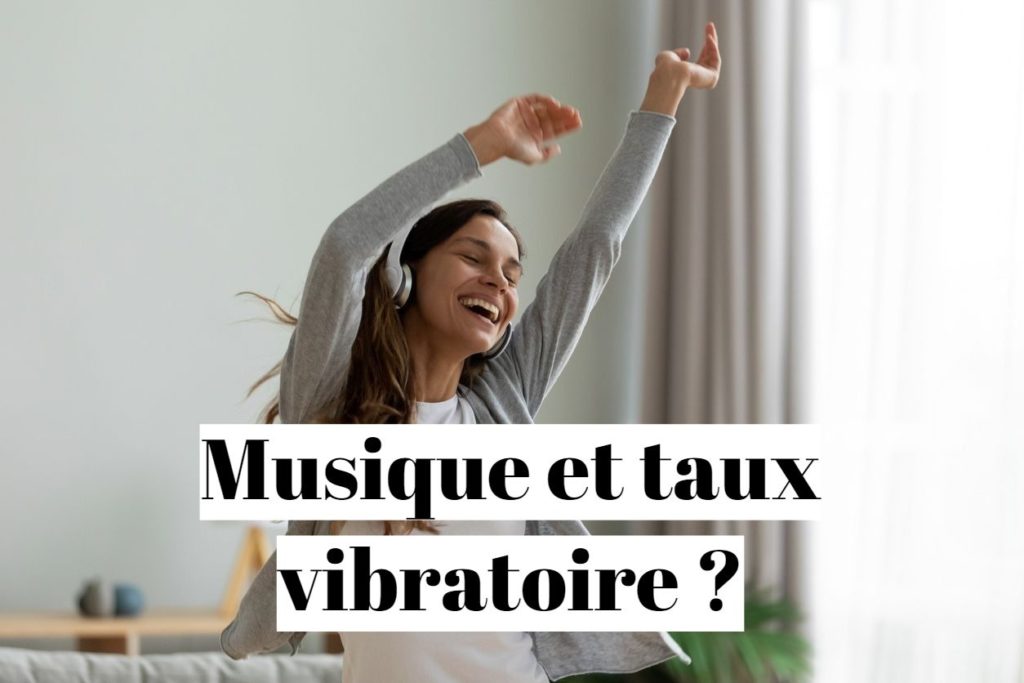 Comment augmenter son taux vibratoire avec la musique ?