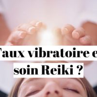 Comment augmenter son taux vibratoire avec le reiki ?