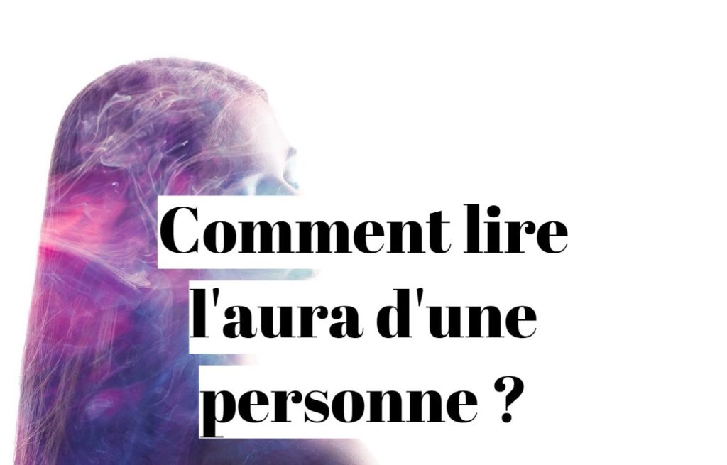 Comment lire l’aura d’une personne ?