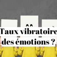 Fréquence vibratoire des émotions positives et négatives ?