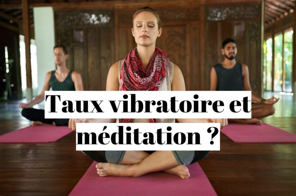 Quelle méditation pour augmenter sa fréquence vibratoire ?