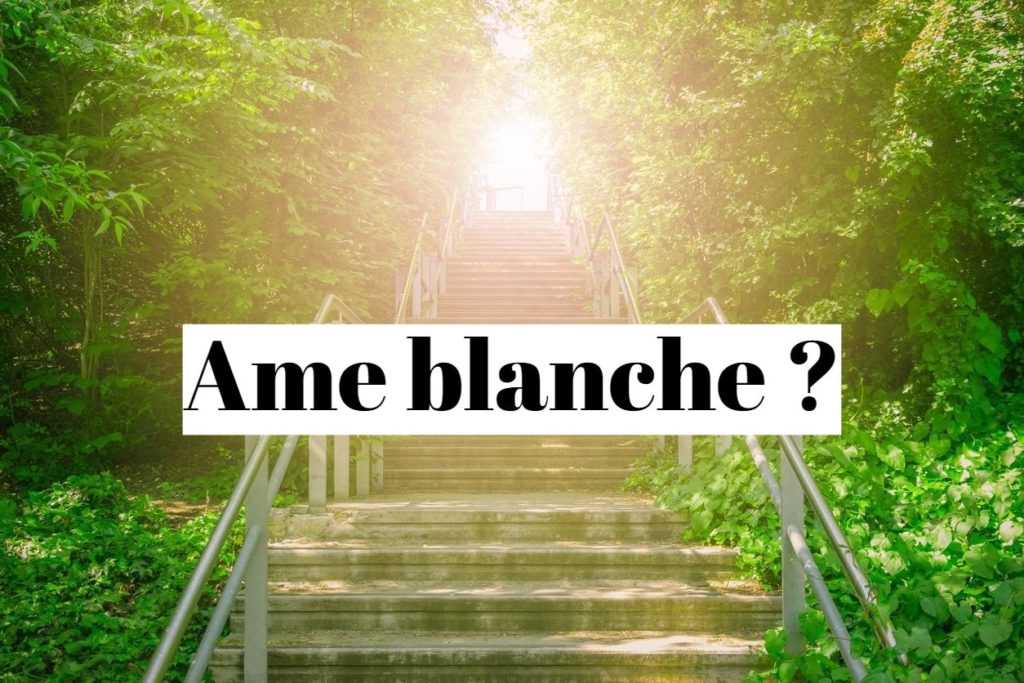 Qu’est ce qu’une âme blanche lumineuse ?