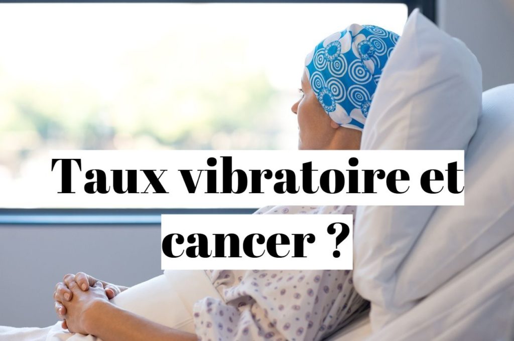 Taux vibratoire et cancer : comment lutter contre la maladie ?
