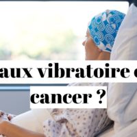 Taux vibratoire et cancer : comment lutter contre la maladie?