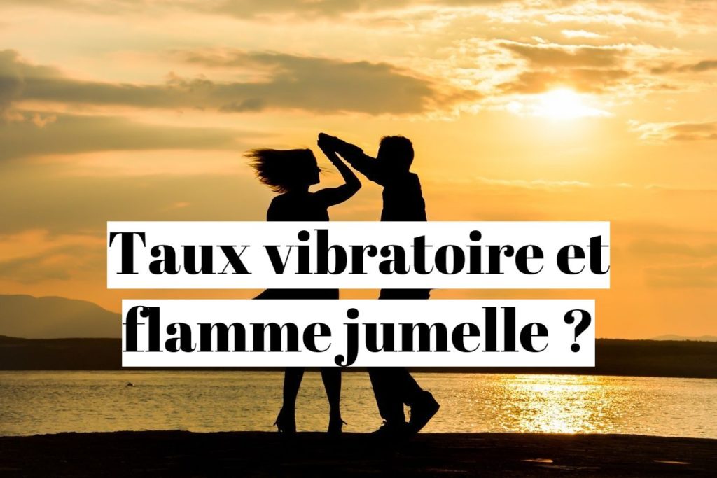 Comment Rencontrer Sa Flamme Jumelle Grace Au Taux Vibratoire