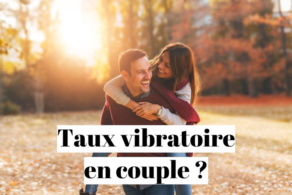 Taux vibratoire et relation amoureuse : comment élever sa vibration en couple ?