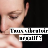 Taux vibratoire négatif : signification et explication ?