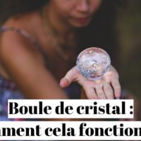 Boule de cristal : comment cela fonctionne exactement ?