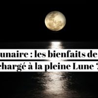 Eau lunaire : les bienfaits de l'eau chargé à la pleine Lune ?