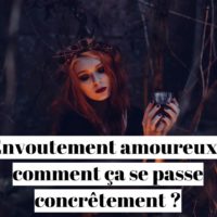 Envoutement amoureux : comment ça se passe concrêtement ?