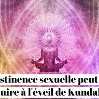 L'abstinence sexuelle peut-elle conduire à l'éveil de Kundalini ?