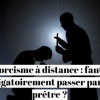 Exorcisme à distance : faut-il obligatoirement passer par un prêtre ?