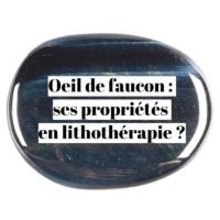 Œil de faucon : quelles sont ses propriétés en lithothérapie ?