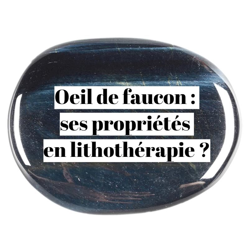 Oeil de faucon : ses propriétés en lithothérapie ?