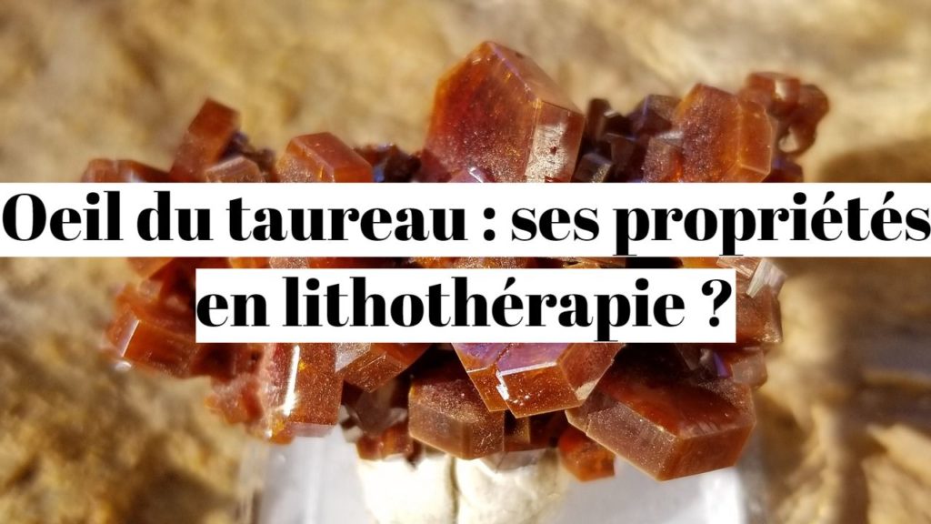 Oeil du taureau : ses propriétés en lithothérapie ?