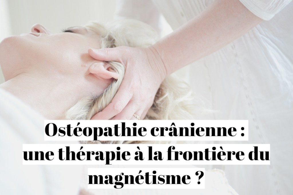 Ostéopathie crânienne : une thérapie craniosacrale à la frontière du magnétisme ?
