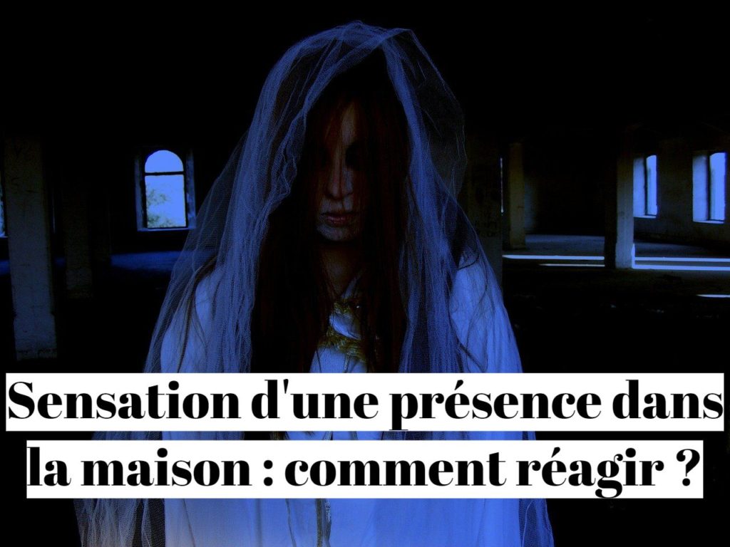 Sensation d'une présence dans la maison : comment réagir ?