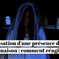 Sensation d'une présence dans la maison : comment réagir ?