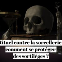 Rituel contre la sorcellerie : comment se protéger des sortilèges ?