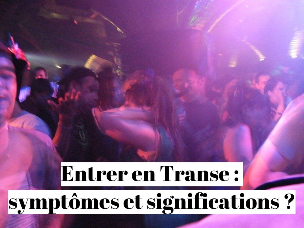 Entrer en Transe : symptômes et significations ?