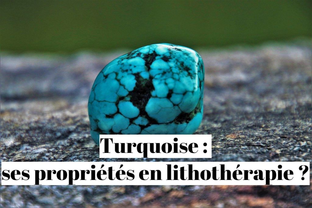 Turquoise : ses propriétés en lithothérapie ?